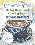 Legacy of Love - Devotional and Coloring Book for Grandmothers